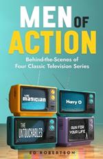 Men of Action: Behind-the-Scenes of Four Classic TV Series