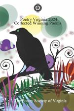 Poetry Virginia 2024: Collected Winning Poems Annual Contest Awards Poetry Society of Virginia