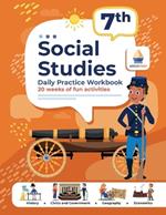 7th Grade Social Studies: Daily Practice Workbook 20 Weeks of Fun Activities History Government Geography Economics + Video Explanations for Each Question