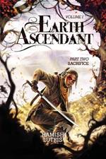 Earth Ascendant: Part Two: Sacrifice