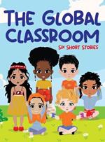 The Global Classroom: Six Short Stories