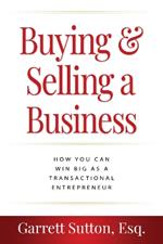 Buying & Selling a Business: How You Can Win Big as a Transactional Entrepreneur