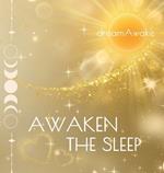 Awaken the Sleep