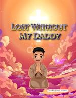 Lost Without My Daddy