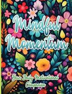 Mindful Momentum: Your Daily Motivational Companion