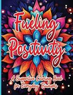 Fueling Positivity: A Supportive Coloring Book for Everyday Triumphs