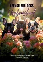 French Bulldogs Unleashed: A Picturebook for Young Readers