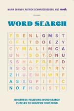 100 Stress-Relieving Word Search Puzzles to Sharpen Your Mind: Presented by Maria Shriver, Patrick Schwarzenegger, and MOSH