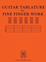 GUITAR TABULATURE for FINE FINGER WORK