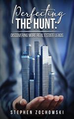 Perfecting The Hunt: Discovering More Real Estate Leads