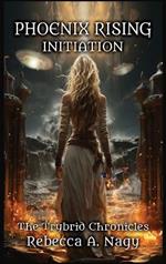 Phoenix Rising: Initiation: The Trybrid Chronicles