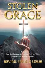 Stolen Grace: How God Rescued Me from the Jaws and Claws of the United Methodist Church