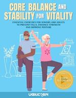 Core Balance and Stability for Vitality: Essential Exercises for Seniors and Adults To Prevent Falls, Enhance Strength, and Improve Posture