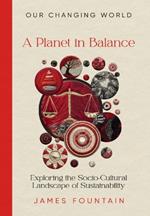 A Planet in Balance: Exploring the Socio-Cultural Landscape of Sustainability