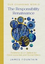 The Responsibility Renaissance: Business as a Catalyst for Environmental and Social Ethics