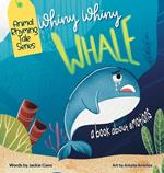 Whiny Whiny Whale a Rhyming Musical Mammal Adventure: A Emotions books for kids ages 4-8