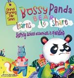 Bossy Panda Bear Learns to Share: Starting school essentials in Friendship