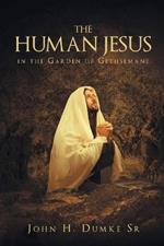 The Human Jesus in the Garden of Gethsemane
