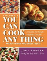 You Can Cook Any Thing: Kneady things and sweet treats