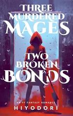 Three Murdered Mages, Two Broken Bonds: An FF Fantasy Romance