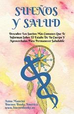 Sue?os Y Salud: Descubre Los Sue?os M?s Comunes Que Te Informan Sobre El Estado De Tu Cuerpo Y Aprov?chalos Para Permanecer Saludable