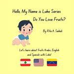 Do You Love Fruits?: Let's learn about fruits Arabic, English and Spanish with Luke!