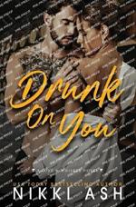 Drunk on You: An Age Gap, Enemies to Lovers, Fake Engagement, Office Romance