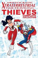 Aristocratic Xtraterrestrial Time-Traveling Thieves: The Complete Collection