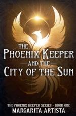 The Phoenix Keeper and the City of the Sun