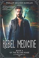 Rebel Medicine: Book 4 of The Blade Mage