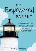 The Empowered Parent: Navigating the Special Needs Diagnosis of Your Child