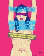 The Jo Koss Anthology of Erotica, Volume I: An Artist's Journey through The Industry and The Art