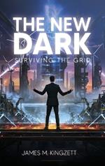 The New Dark: Surviving the Grid