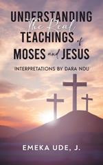 Understanding the Real Teachings of Moses and Jesus