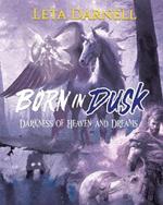 Born in Dusk: Darkness of Heaven and Dreams