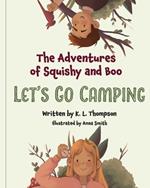 Let's Go Camping: The Adventures of Squishy and Boo