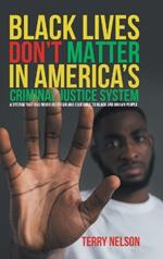Black Lives Don't Matter In America's Criminal Justice System