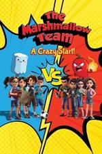 The Marshmallow Team: A Crazy start!