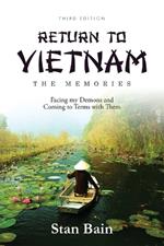 Return to Vietnam-The Memories: Facing my Demons and Coming to Terms with Them