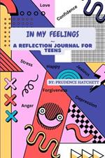 In My Feelings: A Reflection Journal for Teens