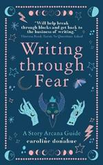 Writing Through Fear: A Story Arcana Guide
