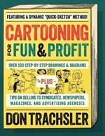 Cartooning for Fun and Profit: Tips On Selling To Syndicates, Newspapers, Magazines, And Advertising Agencies