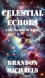 Celestial Echoes: A Collection of Haiku