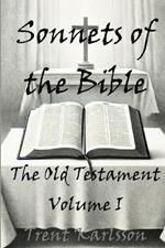 Sonnets of the Bible: The Old Testament: Volume I