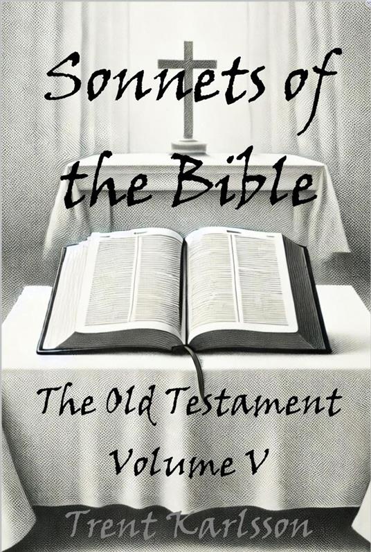 Sonnets of the Bible: The Old Testament: Volume V