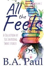All the Feels Volume 2: A Collection of Six Inspiring Short Stories