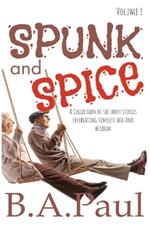 Spunk and Spice Volume 1: A Collection of Six Short Stories Celebrating Timeless Wit and Wisdom