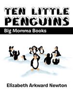 Ten Little Penguins: Big Momma Books