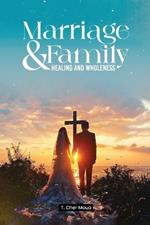 Marriage & Family Healing and Wholeness: T. Cher Moua