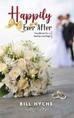 Happily Ever After: Handbook for a Lasting Marriage